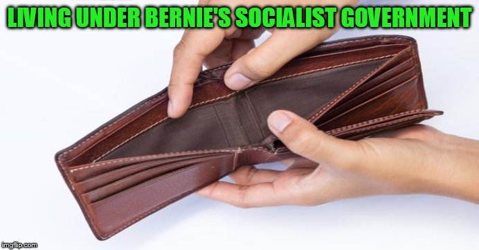 LIVING UNDER BERNIE'S SOCIALIST GOVERNMENT | made w/ Imgflip meme maker