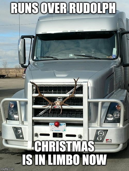 Christmas is in limbo | RUNS OVER RUDOLPH; CHRISTMAS IS IN LIMBO NOW | image tagged in santa claus | made w/ Imgflip meme maker