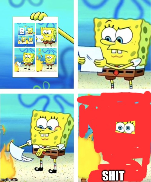 Spongebob Burning Paper | SHIT | image tagged in spongebob burning paper | made w/ Imgflip meme maker
