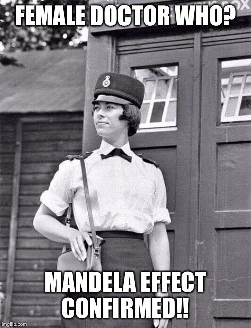 Who said Jodie Whitaker was the first female Doctor? | FEMALE DOCTOR WHO? MANDELA EFFECT CONFIRMED!! | image tagged in who said jodie whitaker was the first female doctor | made w/ Imgflip meme maker