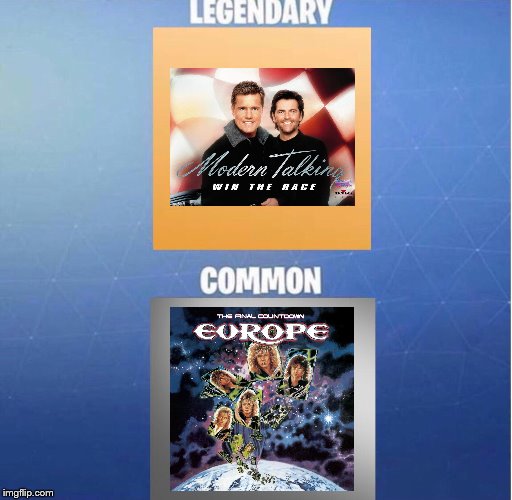 Everybody likes Final countdown, I have no idea why win the race (1985) never caught on | image tagged in common vs legendary,80s,80s music,europe,music,fortnite | made w/ Imgflip meme maker