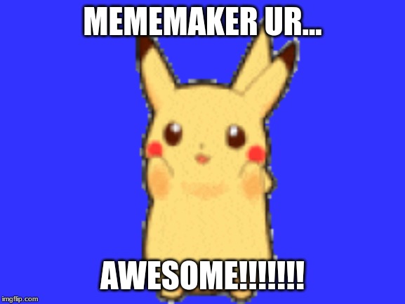 MEMEMAKER UR... AWESOME!!!!!!! | made w/ Imgflip meme maker