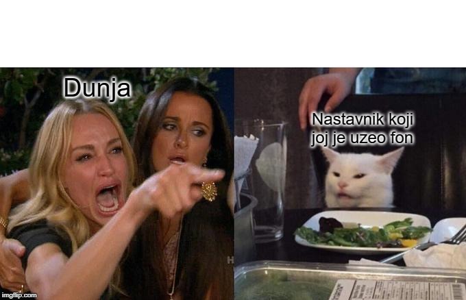 Woman Yelling At Cat Meme | Dunja; Nastavnik koji joj je uzeo fon | image tagged in memes,woman yelling at cat | made w/ Imgflip meme maker