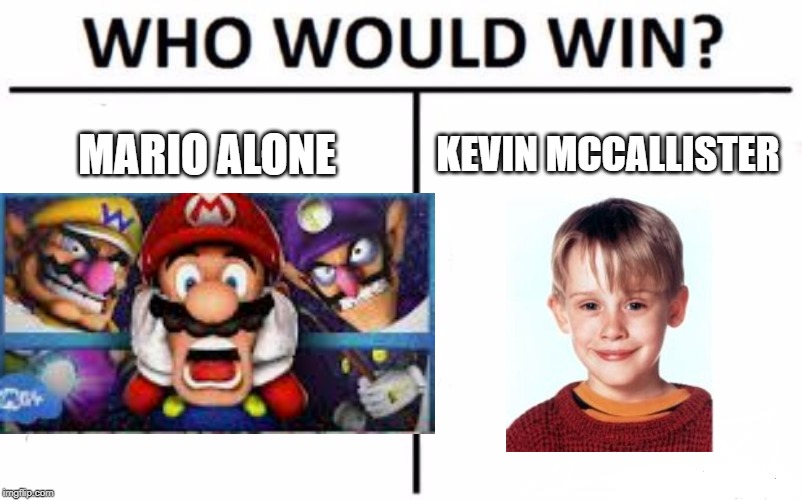 Who Would Win? | MARIO ALONE; KEVIN MCCALLISTER | image tagged in memes,who would win | made w/ Imgflip meme maker