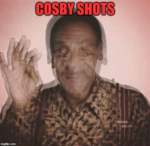 Bill Cosby QQLude | COSBY SHOTS | image tagged in bill cosby qqlude | made w/ Imgflip meme maker