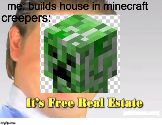 It's Free Real Estate - Imgflip