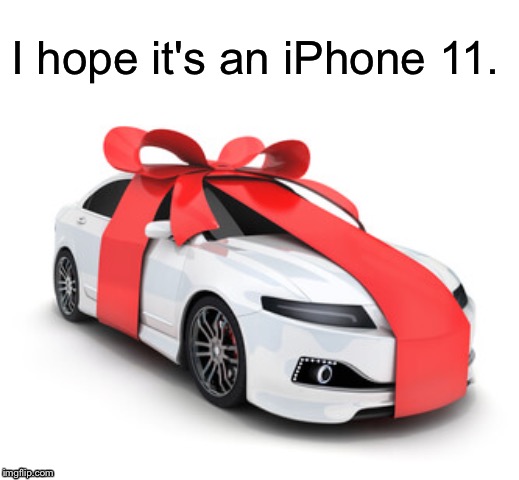 gen x be like... | I hope it's an iPhone 11. | image tagged in iphone,christmas | made w/ Imgflip meme maker