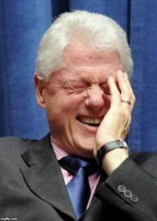 Bill Clinton Laughing | image tagged in bill clinton laughing | made w/ Imgflip meme maker