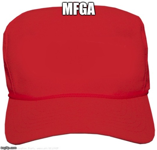 blank red MAGA hat | MFGA | image tagged in blank red maga hat | made w/ Imgflip meme maker