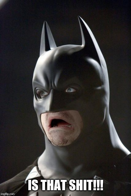 Bats mouth open | IS THAT SHIT!!! | image tagged in bats mouth open | made w/ Imgflip meme maker