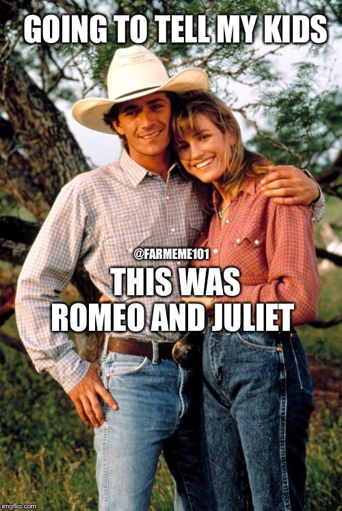 Romeo and Juliet | GOING TO TELL MY KIDS; @FARMEME101; THIS WAS ROMEO AND JULIET | image tagged in lane frost,cowboy,lol,love,romance,romeo juliet | made w/ Imgflip meme maker
