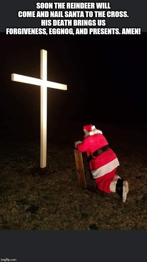 Santa died for us. Its true. - Imgflip