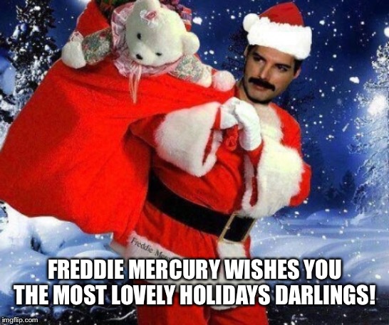 My Christmas gift for the awesome
Music stream is for all of you to listen to “Thank God it’s Christmas”. | FREDDIE MERCURY WISHES YOU THE MOST LOVELY HOLIDAYS DARLINGS! | image tagged in freddie mercury,brian may,roger taylor,john decon,christmas | made w/ Imgflip meme maker