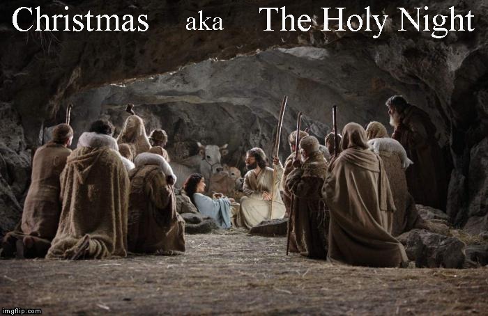 For we have seen His Star in the east, and are come to revere Him. | Christmas     aka     The Holy Night | image tagged in memes,christmas,holy night | made w/ Imgflip meme maker