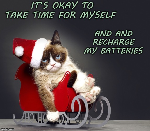 Taking a time out. | IT’S OKAY TO TAKE TIME FOR MYSELF; AND AND RECHARGE MY BATTERIES | image tagged in affirmation,christmas,cat,kitten | made w/ Imgflip meme maker