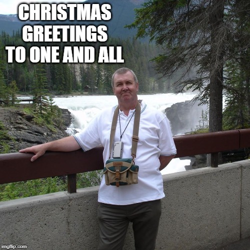 CHRISTMAS GREETINGS TO ONE AND ALL | image tagged in merry christmas | made w/ Imgflip meme maker