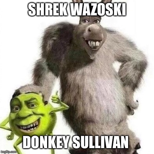 SHREK WAZOSKI DONKEY SULLIVAN | made w/ Imgflip meme maker