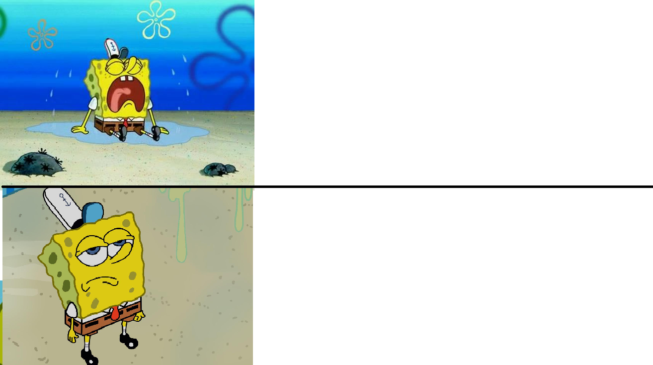 High Quality spongebob crying vs meh meme Blank Meme Template