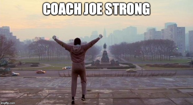 Rocky - We Did It | COACH JOE STRONG | image tagged in rocky - we did it | made w/ Imgflip meme maker