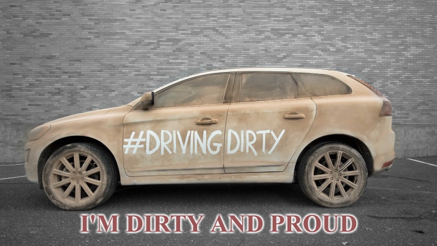 I'M DIRTY AND PROUD | made w/ Imgflip meme maker