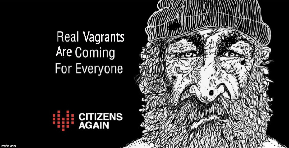 Citizens Again | image tagged in homeless,stupid liberals,california | made w/ Imgflip meme maker