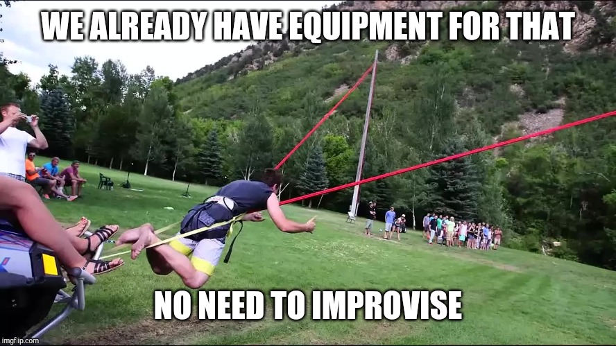 slingshot human border wall | WE ALREADY HAVE EQUIPMENT FOR THAT NO NEED TO IMPROVISE | image tagged in slingshot human border wall | made w/ Imgflip meme maker