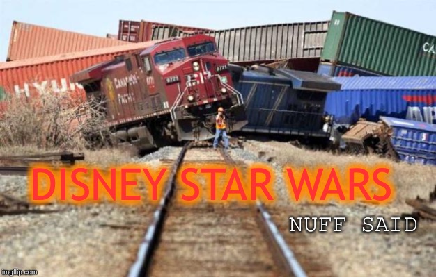 train wreck | NUFF SAID DISNEY STAR WARS | image tagged in train wreck | made w/ Imgflip meme maker