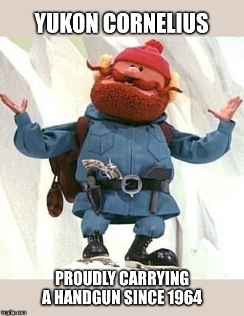 Merry Christmas 2019 | YUKON CORNELIUS; PROUDLY CARRYING A HANDGUN SINCE 1964 | image tagged in merry christmas,yukon cornelius,funny meme | made w/ Imgflip meme maker