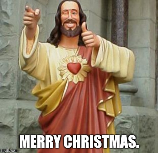 MERRY CHRISTMAS. | made w/ Imgflip meme maker