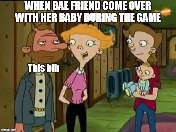 Annoyed Oscar | WHEN BAE FRIEND COME OVER WITH HER BABY DURING THE GAME; This bih | image tagged in annoyed oscar | made w/ Imgflip meme maker