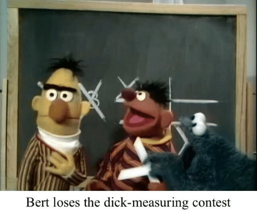 BERT LOSES THE DICK-MEASURING CONTEST Blank Meme Template