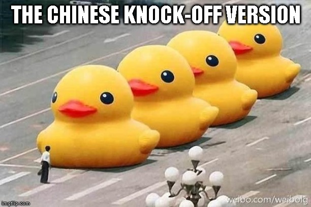 Ducks Tiananmen Square | THE CHINESE KNOCK-OFF VERSION | image tagged in ducks tiananmen square | made w/ Imgflip meme maker