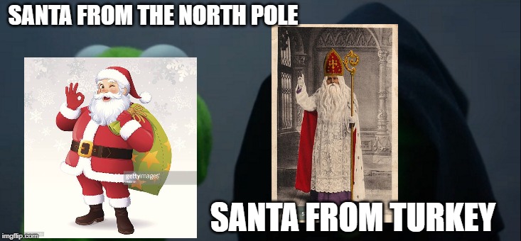 Evil Kermit | SANTA FROM THE NORTH POLE; SANTA FROM TURKEY | image tagged in memes,evil kermit | made w/ Imgflip meme maker