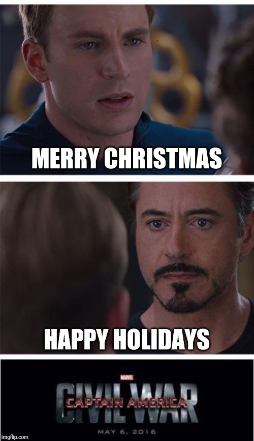 Marvel Civil War 1 | MERRY CHRISTMAS; HAPPY HOLIDAYS | image tagged in memes,marvel civil war 1 | made w/ Imgflip meme maker