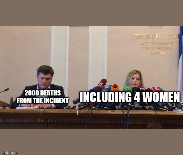 Natalia Poklonskaya Behind Microphones | INCLUDING 4 WOMEN; 2000 DEATHS FROM THE INCIDENT | image tagged in natalia poklonskaya behind microphones | made w/ Imgflip meme maker