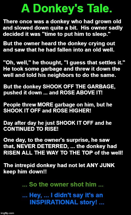 And YOU thought--WHY is THIS in "DARK HUMOR"?? | A Donkey's Tale | image tagged in memes,stories,dark humor,rick75230 | made w/ Imgflip meme maker