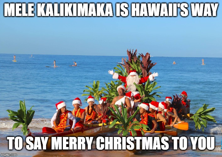 Image tagged in mele kalikimaka Imgflip