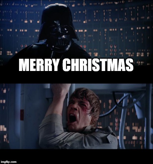 Star Wars No | MERRY CHRISTMAS | image tagged in memes,star wars no | made w/ Imgflip meme maker