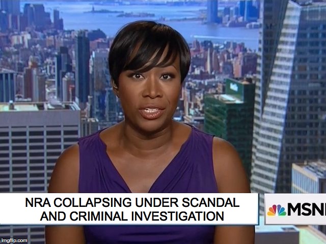 You did not see this coming.  What's next? | NRA COLLAPSING UNDER SCANDAL
AND CRIMINAL INVESTIGATION | image tagged in msnbc joy reid,memes,oh no | made w/ Imgflip meme maker