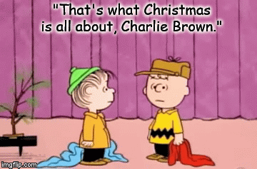 "That's what Christmas is all about, Charlie Brown." | image tagged in gifs | made w/ Imgflip video-to-gif maker