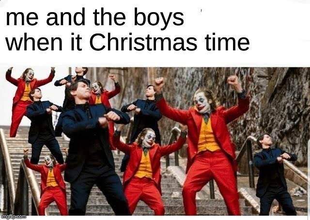 Many jokers and peters dancing | me and the boys when it Christmas time | image tagged in many jokers and peters dancing,memes,joker,joker meme,peter parker,the joker | made w/ Imgflip meme maker