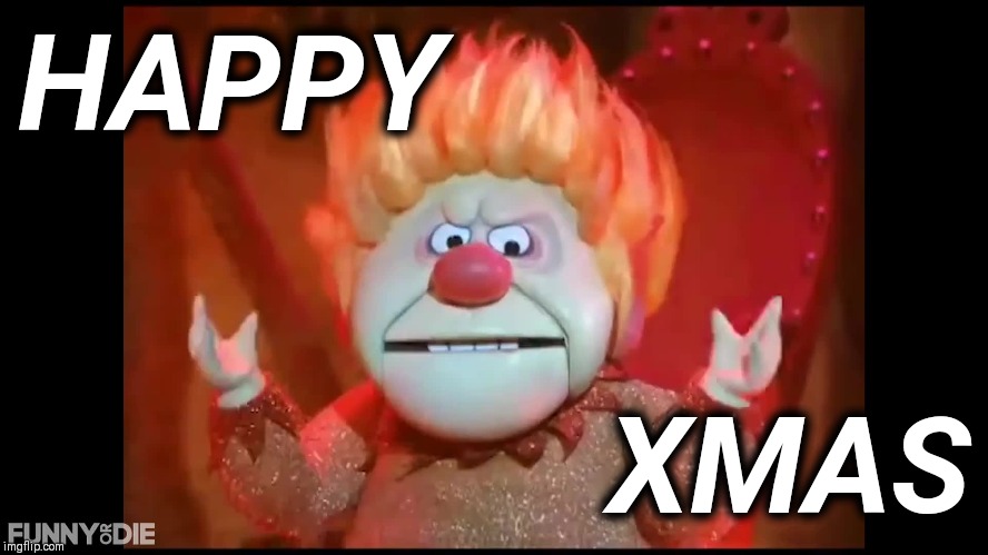 heat miser | HAPPY; XMAS | image tagged in heat miser | made w/ Imgflip meme maker