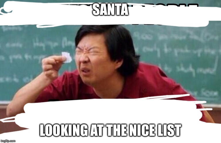 small paper | SANTA; LOOKING AT THE NICE LIST | image tagged in small paper | made w/ Imgflip meme maker