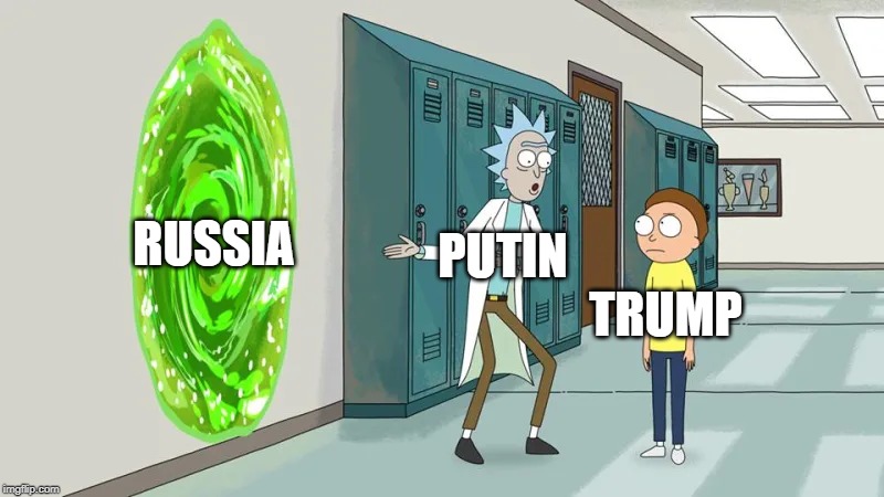 Rick And Morty 20 minute adventure | PUTIN; RUSSIA; TRUMP | image tagged in rick and morty 20 minute adventure | made w/ Imgflip meme maker