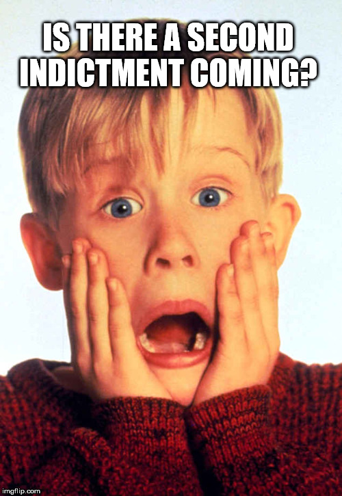 XMAS SONGS ARE COMING | IS THERE A SECOND INDICTMENT COMING? | image tagged in xmas songs are coming | made w/ Imgflip meme maker