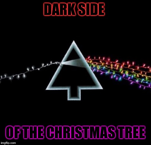 Pink Floyd Christmas Upvote | DARK SIDE; OF THE CHRISTMAS TREE | image tagged in pink floyd,christmas,rock music | made w/ Imgflip meme maker