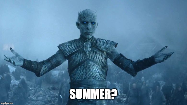 Winter is coming , Reddit | SUMMER? | image tagged in winter is coming  reddit | made w/ Imgflip meme maker