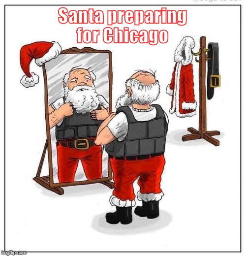 Santa preparing for Chicago | made w/ Imgflip meme maker