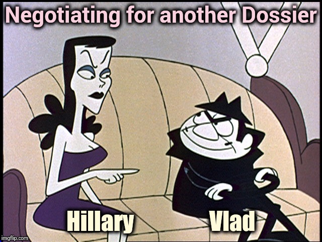 Russia loves Hillary | Negotiating for another Dossier Hillary                 Vlad | image tagged in russia loves hillary | made w/ Imgflip meme maker