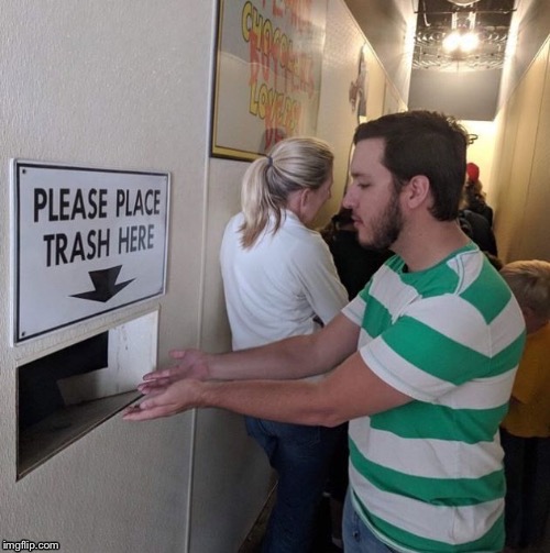 Please Place Trash Here | image tagged in please place trash here | made w/ Imgflip meme maker